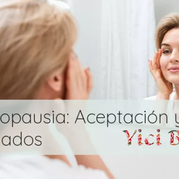 La Menopausia: Aceptación, Cuidados y Transformación Positiva – Parte 2