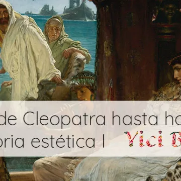 Desde Cleopatra hasta hoy: un viaje fascinante a través de la historia de la estética I